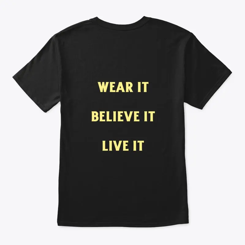 WEAR IT. BELIEVE IT. LIVE IT.